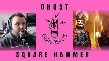 GHOST - SQUARE HAMMER - CRAIG REACTS