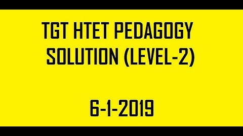 Tgt  Htet level 2 child development and pedagogy  solution .paper held on 6 jan 2019