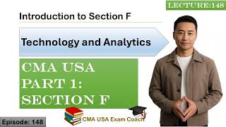 Introduction to Section F | Technology and Analytics | Part 1 | Section F | Episode 148 | CMA USA