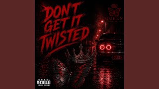 Don’t Get It Twisted