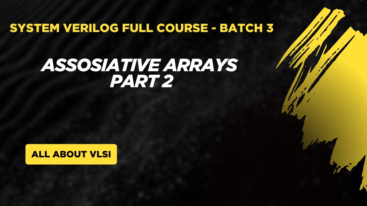 SystemVerilog Associative Array Part 2 | 3D Associative Arrays (Packed ...