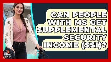 Can People With MS Get Supplemental Security Income (SSI)? - MS Support Network