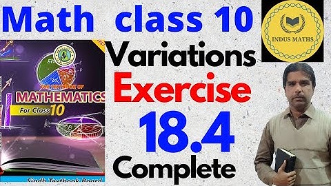 Exercise 18.4 class 10 math Complete | Variations | Class X Sindh Board | indus maths.