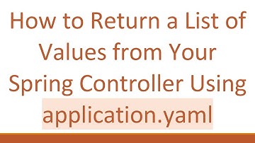 How to Return a List of Values from Your Spring Controller Using application.yaml