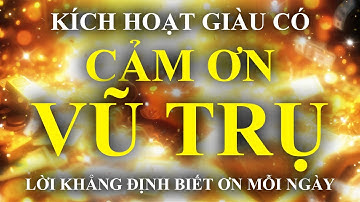 Lời Khẳng Định Biết Ơn Mỗi Ngày Kích Hoạt Sự Giàu Có Bên Trong – Sức Mạnh Tiềm Thức – Luật Hấp Dẫn