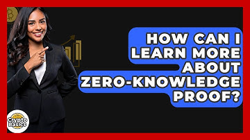 How Can I Learn More About Zero-Knowledge Proof? - CryptoBasics360.com