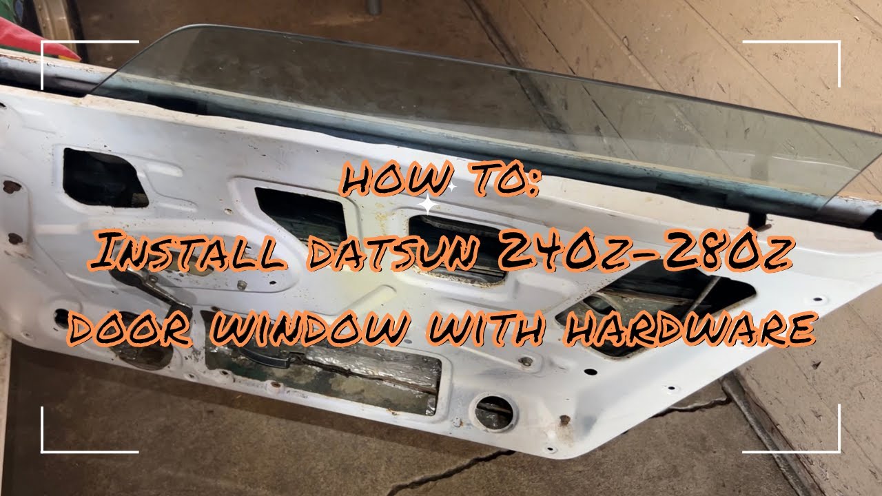 How To Install Datsun 240z280z Door Window With Hardware!! YouTube