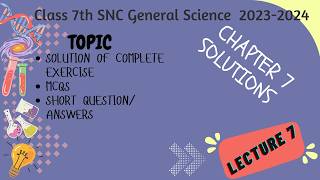 SOLUTION OF COMPLETE EXERCISE |  MCQS | SHORT QUESTION/ ANSWERS | CLASS 7 SNC SCIENCE  2026