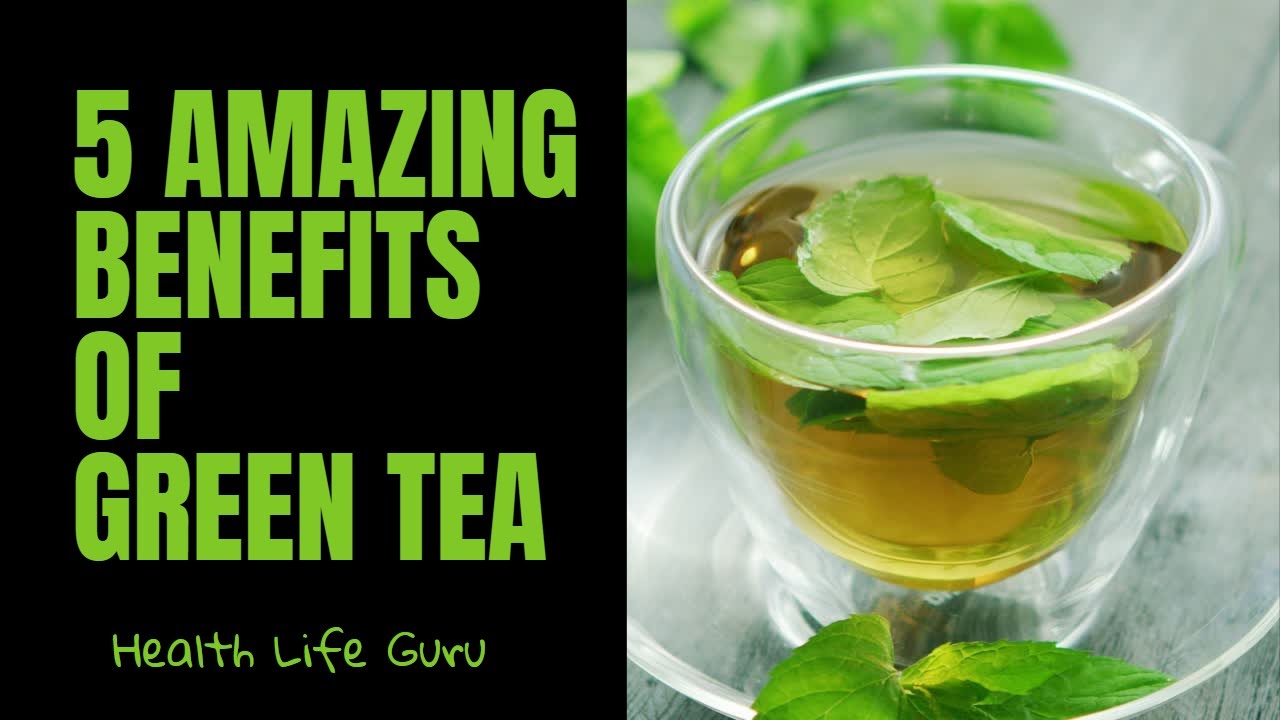 5 Amazing Benefits Of Green Tea - YouTube