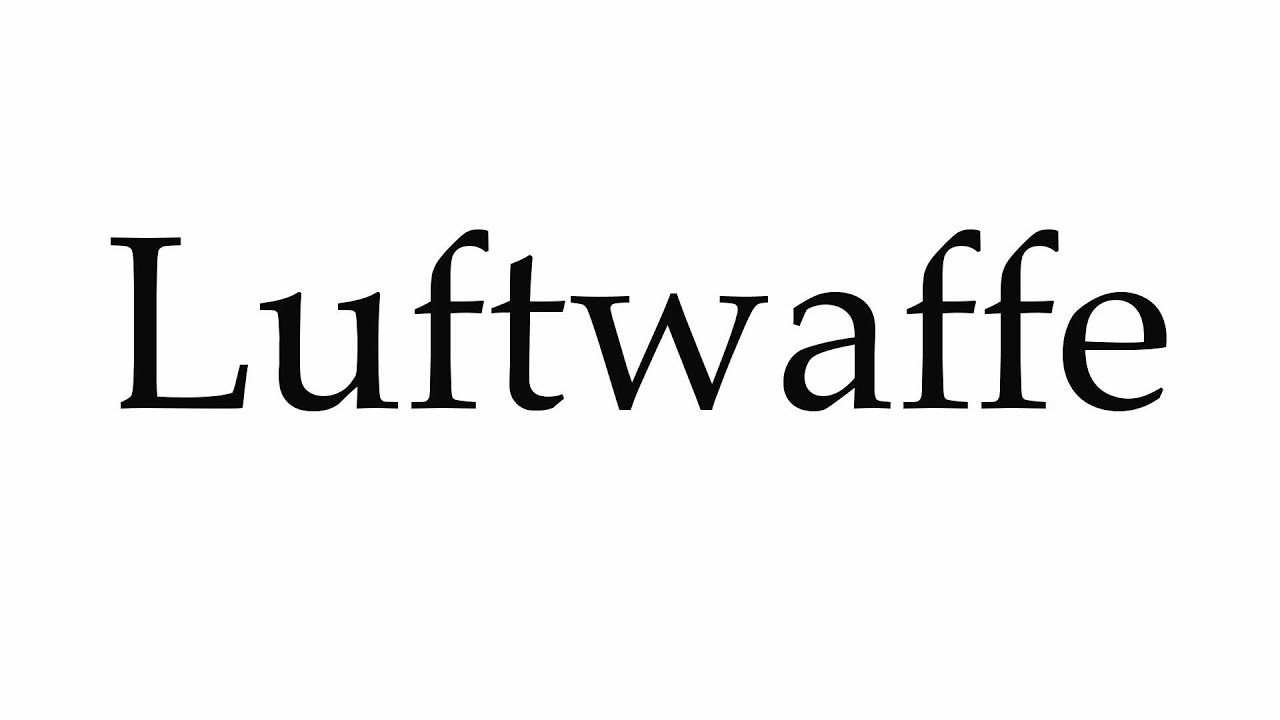 How To Pronounce Luftwaffe