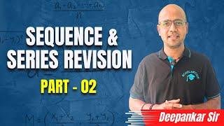 Sequence & Series Revision Part - 02 | Basic to Advanced | JEE Maths | Deepankar Sir
