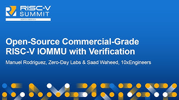 Open-Source Commercial-Grade RISC-V IOMMU with Verification - Manuel Rodriguez & Saad Waheed
