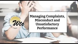 Managing Complaints, Misconduct and Unsatisfactory Performance