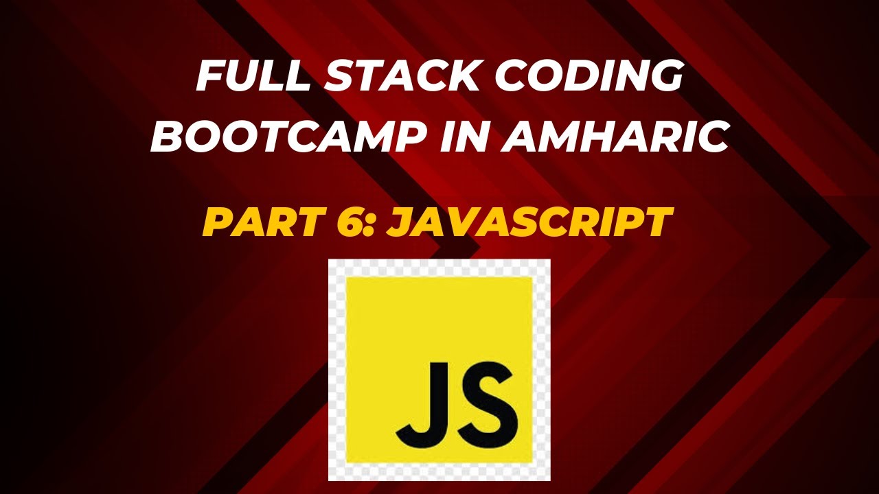 Full Stack Coding Bootcamp in Amharic(አማርኛ) | JAVASCRIPT | Learn to Code from Scratch | Part 6