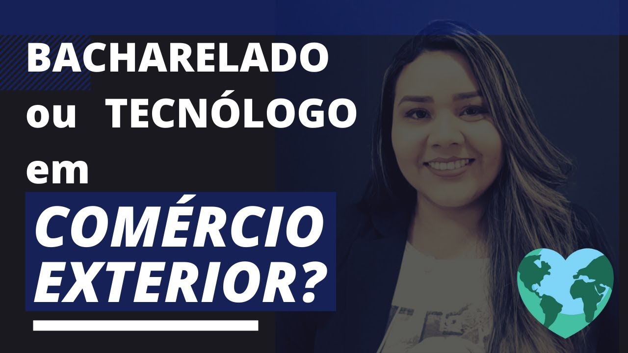 E agora? Bacharelado ou Tecnólogo em Comércio Exterior? - YouTube
