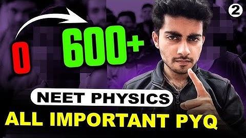 All important PYQs in NEET Physics | Part 2 | NEET 2023 | Aayush Verma