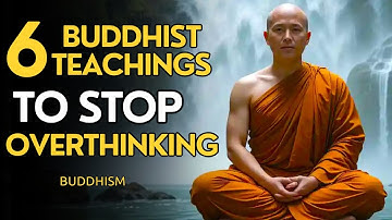 6 Buddhist Teachings To Stop Overthinking And Find Inner Peace In Your Life | Buddhism