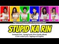 Sexbomb Girls - Stupid Ka Rin (Color-coded Lyric Video)