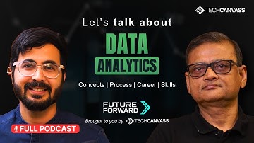 Ep - 3 | Data Analytics – Concepts, Process, Careers & Skills | FutureForward | Techcanvass Podcasts