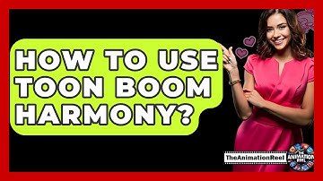 How To Use Toon Boom Harmony? - The Animation Reel
