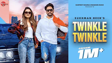 Twinkle Twinkle (Official Video) Sukhman Heer - New Punjabi Songs 2021 - Latest Punjabi Songs 2021