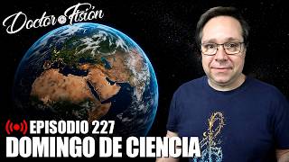 ¿Cuántos Años Tiene la Tierra? - Domingo de Ciencia 227
