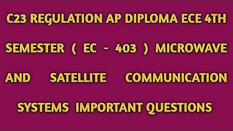 |AP DIPLOMA C23 REGULATION ECE 4TH SEMESTER (EC - 403) Microwave and Satellite Communication Systems