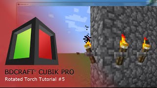 BDcraft Cubik PRO - Tutorial #5 - Rotated Torch