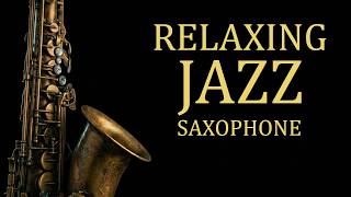 Calm Afternoon Jazz 🌿 Smooth Saxophone for Relaxation, Stress Relief & Peaceful Vibes
