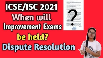 ICSE/ISC 2021 | When will Improvement Exams be held? | Dispute Resolution Mechanism @Master Mind