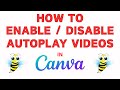 How To Enable or Disable Autoplay Videos In Canva  | Step-by-Step PC Guide!  *UPDATED*