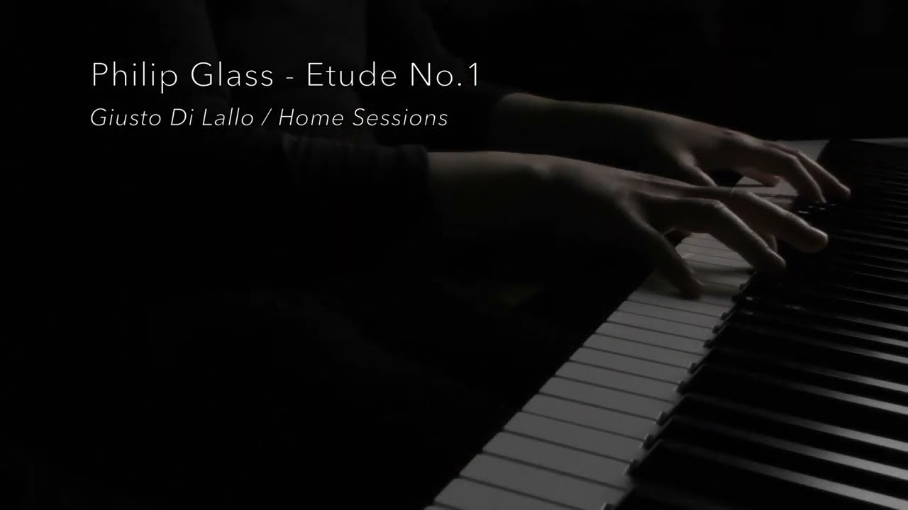 Philip Glass - Etude No.1 - Giusto Di Lallo / Home Sessions (2022)