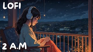 2 A.M Study Session 📚 LOFI hip hop | relax ~ focus 💛