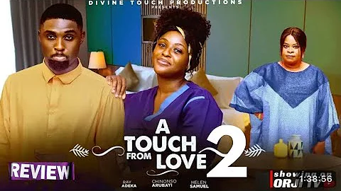 A TOUCH FROM LOVE - NIGERIAN MOVIE REVIEW / CHINONSO ARUBAYI RAY ADEKA / LATEST 2025 NOLLYWOOD
