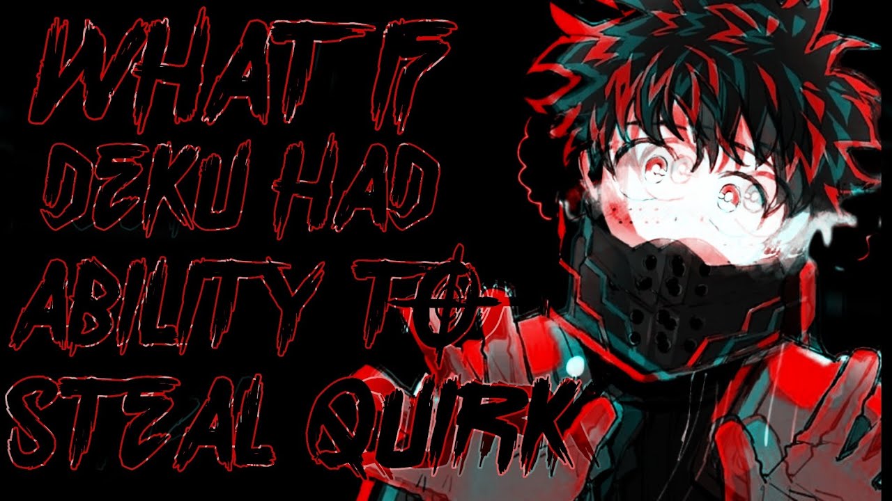 What if deku had ability to steal quirks