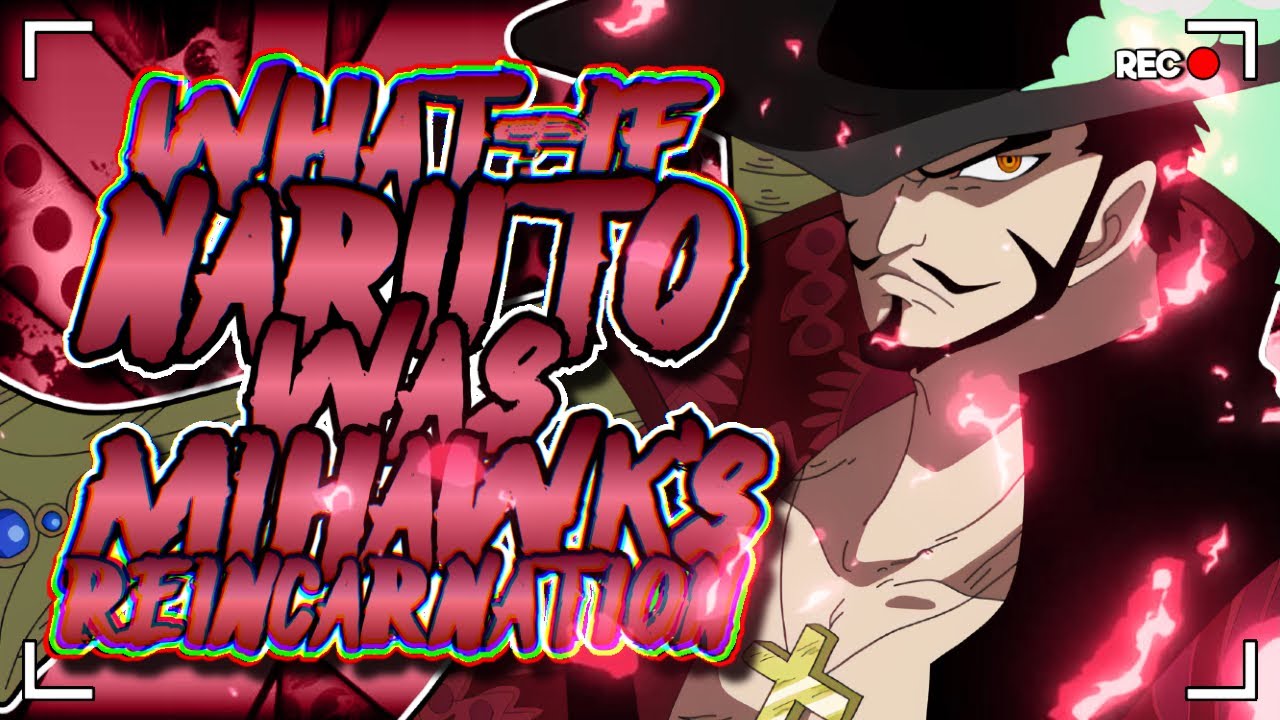 What If Naruto Was Mihawks Reincarnation | The Movie 30K Special |