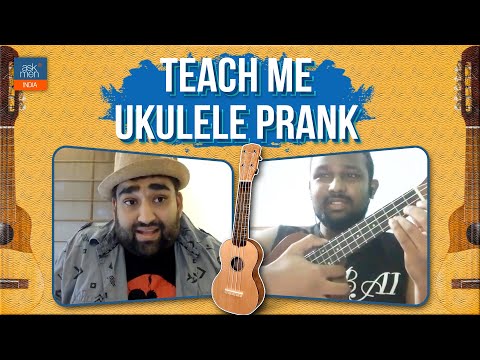 Teach Me Ukulele Prank ft Rajan Tripathi | AskMen India