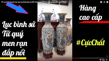 💐 Lục bình tứ quý men rạn, lục bình gốm sứ Bát Tràng, lộc bình thờ phong thủy đỉnh nhất 2019