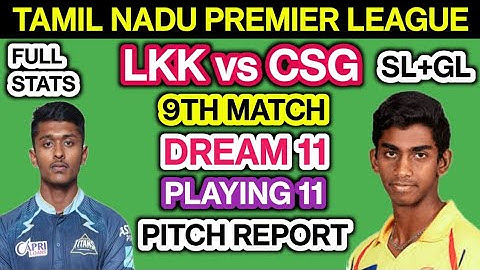 LKK vs CSG Dream11 Team Prediction | LKK vs CSG Dream11 Analysis Playing 11 Pitch Rep 9th Match TNPL