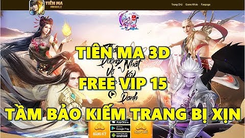Tiên Ma 3D - Đồ Họa 3D Siêu Đẹp Free VIP 15 + 10 Triệu KNB Thoải Mái Tầm Bảo Kiếm Trang Bị Đỏ