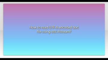 How to read UTF-8 encoded text file using std::ifstream?