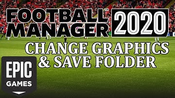 Football Manager 2020 Epic Game Store - How to change save folder and graphics folder in fm20