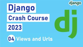 Django Crash Course 2023 - Views and Urls - #4