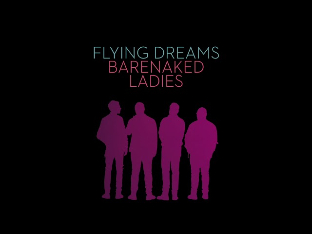 Barenaked Ladies - Flying Dreams