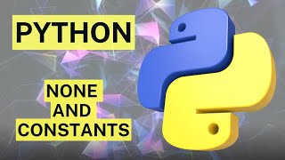#day10 Python Navigating None and Constants