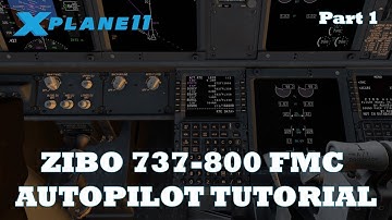 X-Plane 11 | Zibo 737-800 FMC / Autopilot Tutorial Part 1