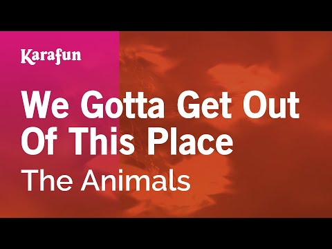 We Gotta Get Out Of This Place - The Animals | Karaoke Version | Karafun