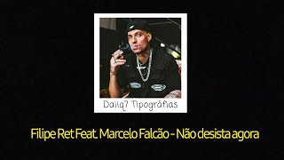 Filipe Ret Feat. Marcelo Falcão - Não desista agora ( Letra )