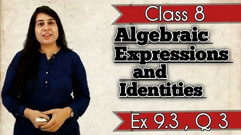 Q3- Ex 9.3- Algebraic Expressions and Identities - NCERT maths class 8 chapter 9