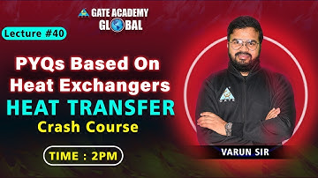 #40 PYQs Based on Heat Exchangers | Heat Transfer | Crash Coure (English) | ME | Varun Sir